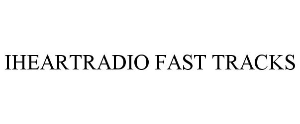  IHEARTRADIO FAST TRACKS