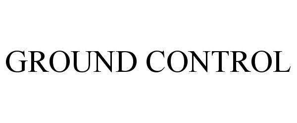 Trademark Logo GROUND CONTROL