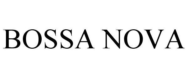 Trademark Logo BOSSA NOVA