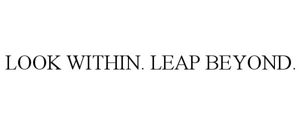  LOOK WITHIN. LEAP BEYOND.