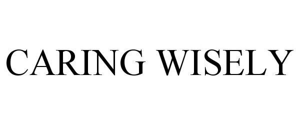 Trademark Logo CARING WISELY
