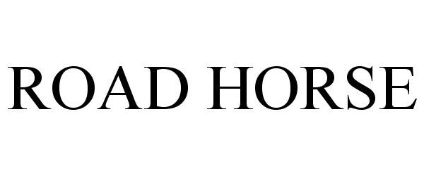 Trademark Logo ROAD HORSE