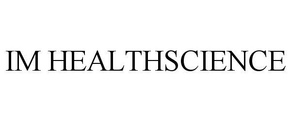Trademark Logo IM HEALTHSCIENCE