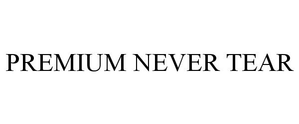Trademark Logo PREMIUM NEVER TEAR