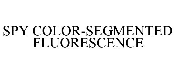 Trademark Logo SPY COLOR-SEGMENTED FLUORESCENCE