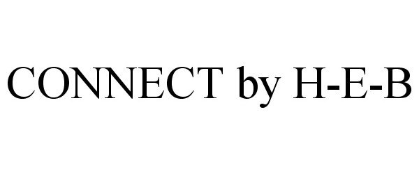 Trademark Logo CONNECT BY H-E-B