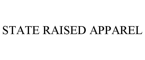 Trademark Logo STATE RAISED APPAREL