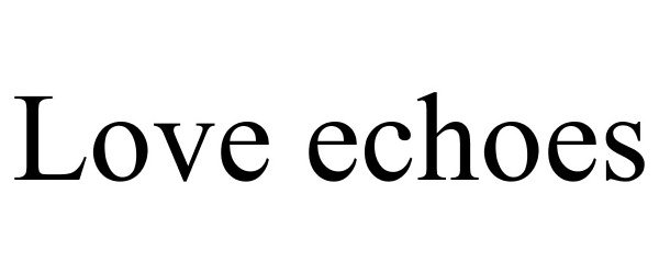 Trademark Logo LOVE ECHOES