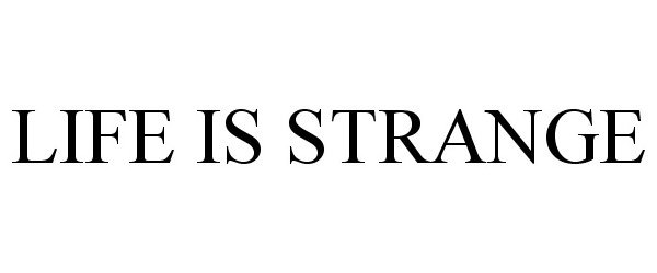 Trademark Logo LIFE IS STRANGE