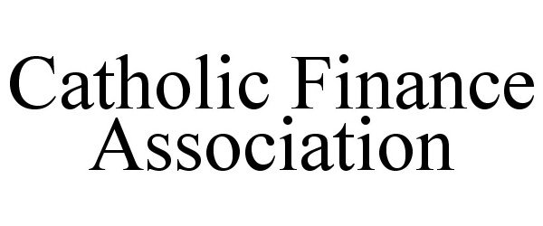 Trademark Logo CATHOLIC FINANCE ASSOCIATION