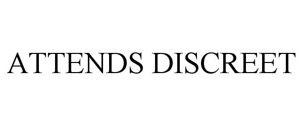 Trademark Logo ATTENDS DISCREET