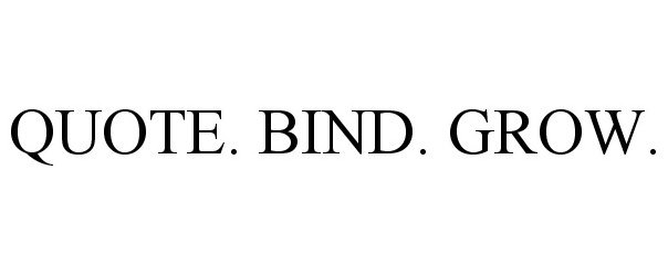  QUOTE. BIND. GROW.