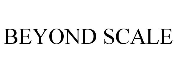 Trademark Logo BEYOND SCALE