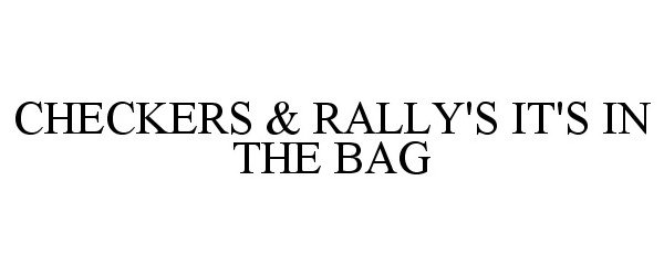 Trademark Logo CHECKERS &amp; RALLY'S IT'S IN THE BAG