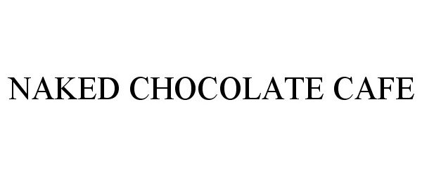 Trademark Logo NAKED CHOCOLATE CAFE
