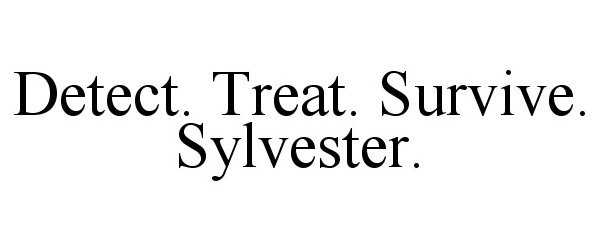  DETECT. TREAT. SURVIVE. SYLVESTER.