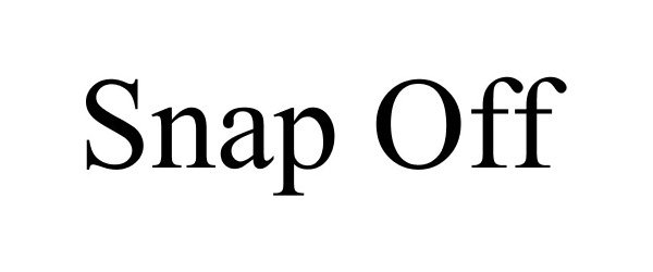 SNAP OFF