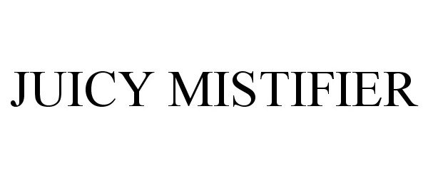 Trademark Logo JUICY MISTIFIER
