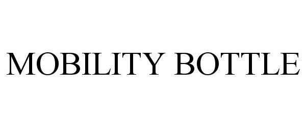 Trademark Logo MOBILITY BOTTLE