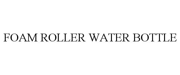 Trademark Logo FOAM ROLLER WATER BOTTLE