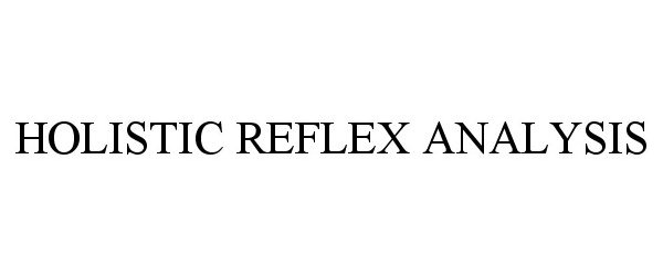 Trademark Logo HOLISTIC REFLEX ANALYSIS