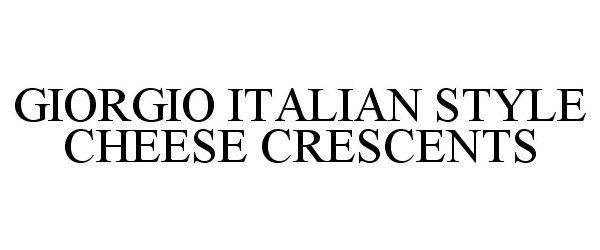 Trademark Logo GIORGIO ITALIAN STYLE CHEESE CRESCENTS