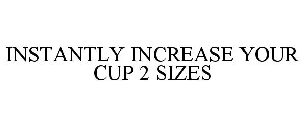  INSTANTLY INCREASE YOUR CUP 2 SIZES