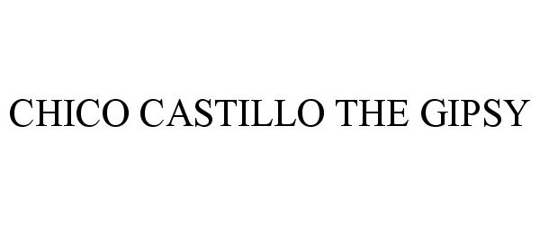  CHICO CASTILLO THE GIPSY