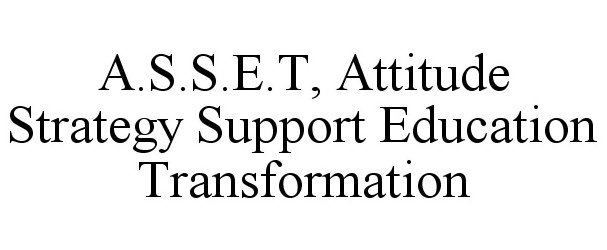 Trademark Logo A.S.S.E.T, ATTITUDE STRATEGY SUPPORT EDUCATION TRANSFORMATION