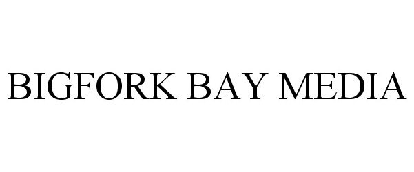 Trademark Logo BIGFORK BAY MEDIA