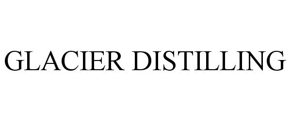 Trademark Logo GLACIER DISTILLING