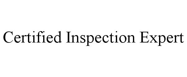Trademark Logo CERTIFIED INSPECTION EXPERT