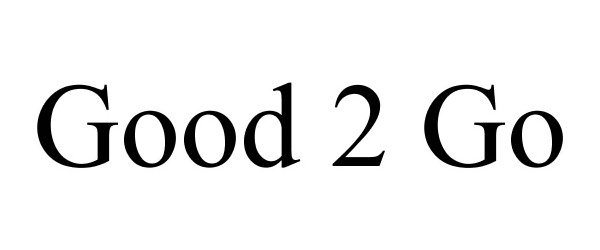 Trademark Logo GOOD 2 GO
