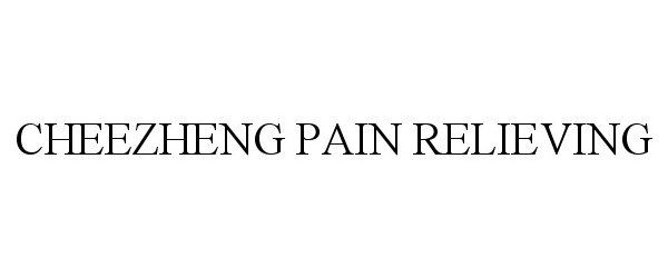 CHEEZHENG PAIN RELIEVING