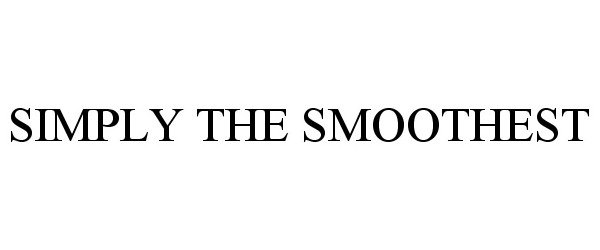 Trademark Logo SIMPLY THE SMOOTHEST