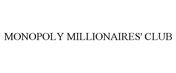 Trademark Logo MONOPOLY MILLIONAIRES' CLUB