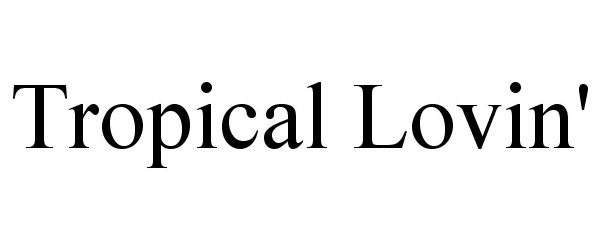Trademark Logo TROPICAL LOVIN'