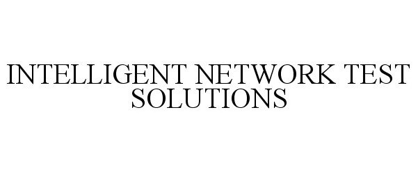  INTELLIGENT NETWORK TEST SOLUTIONS