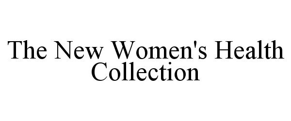 Trademark Logo THE NEW WOMEN'S HEALTH COLLECTION