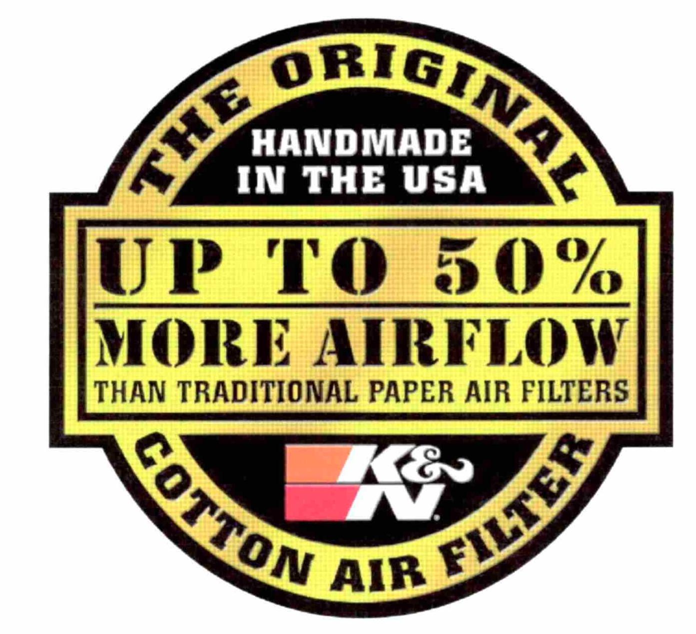  UP TO 50% MORE AIRFLOW THAN TRADITIONAL PAPER AIR FILTERS THE ORIGINAL COTTON AIR FILTER HANDMADE IN THE USA K&amp;N