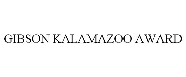 Trademark Logo GIBSON KALAMAZOO AWARD