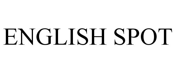 Trademark Logo ENGLISH SPOT