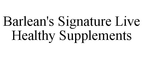 Trademark Logo BARLEAN'S SIGNATURE LIVE HEALTHY SUPPLEMENTS