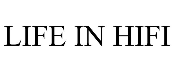 Trademark Logo LIFE IN HIFI