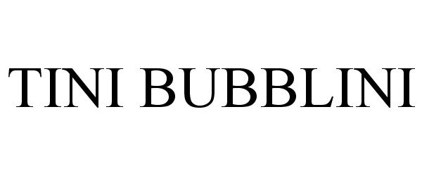 Trademark Logo TINI BUBBLINI