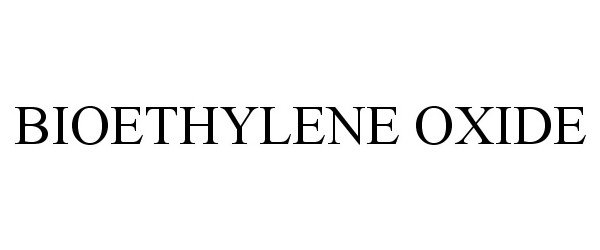 Trademark Logo BIOETHYLENE OXIDE