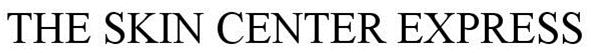 Trademark Logo THE SKIN CENTER EXPRESS
