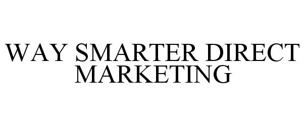 Trademark Logo WAY SMARTER DIRECT MARKETING