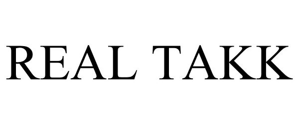 Trademark Logo REAL TAKK