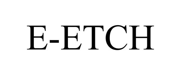 Trademark Logo E-ETCH